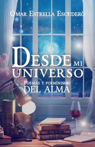 Desde mi universo: Poemas y poemínimos del alma Desde mi universo: Poemas y poemínimos del alma von Hola Publishing Internacional