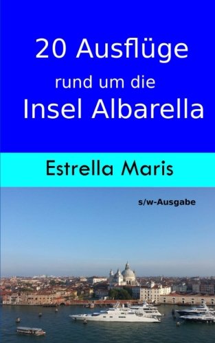 20 Ausflüge rund um die Insel Albarella: s/w-Ausgabe