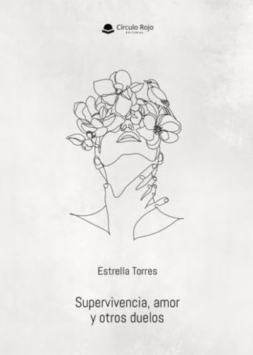 Supervivencia, amor y otros duelos von Grupo Editorial Círculo Rojo SL