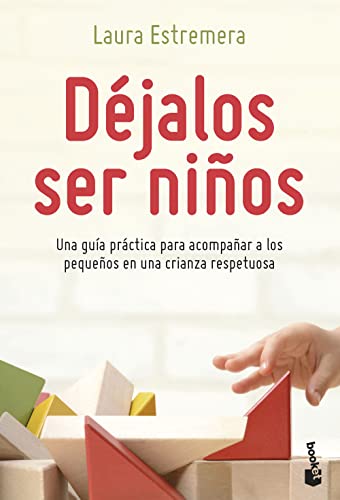 Déjalos ser niños: Una guía práctica para acompañar a los pequeños en una crianza respetuosa (Familia) von Booket