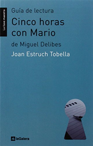 Guía de lectura de 'Cinco horas con Mario': de Miguel Delibes (La llave maestra, Band 22) von La Galera, SAU