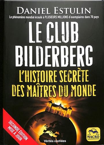 Le Club Bilderberg: L'histoire secrète des maîtres du monde