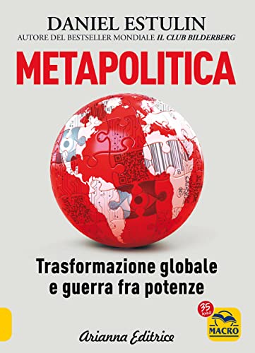 Metapolitica. Trasformazione globale e guerra fra potenze (Un' altra storia)