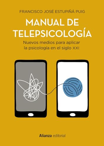 Manual de telepsicología: Nuevos medios para aplicar la psicología en el siglo XXI (El libro universitario - Manuales) von ALIANZA