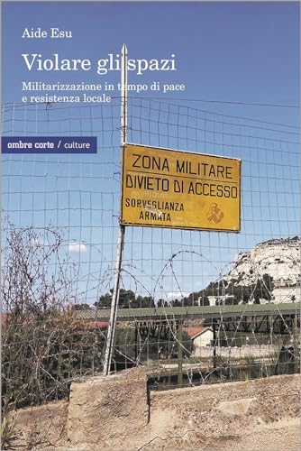 Violare gli spazi. Militarizzazione in tempo di pace e resistenza locale (Culture) von Ombre Corte