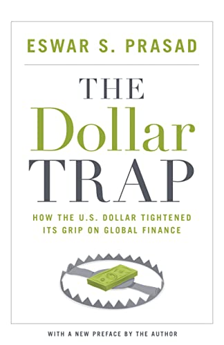Dollar Trap: How the U.S. Dollar Tightened Its Grip on Global Finance