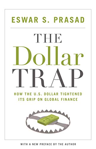 Dollar Trap: How the U.S. Dollar Tightened Its Grip on Global Finance