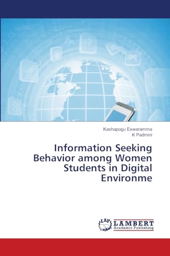 Information Seeking Behavior: among women students in Digital Environment von LAP LAMBERT Academic Publishing