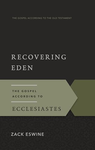 Recovering Eden: The Gospel According to Ecclesiastes (The Gospel According to the Old Testament) von P & R Publishing