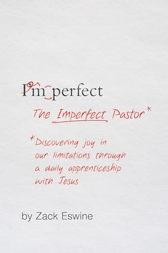 The Imperfect Pastor: Discovering Joy in Our Limitations through a Daily Apprenticeship with Jesus von Crossway Books