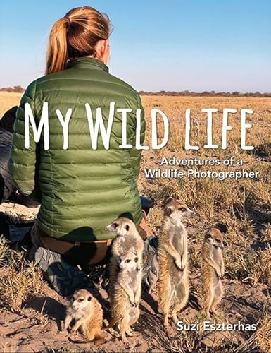 My Wild Life: Adventures of a Wildlife Photographer