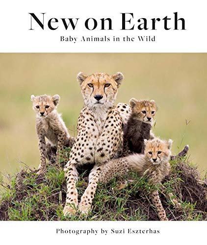 New on Earth: Baby Animals in the Wild von Earth Aware Editions