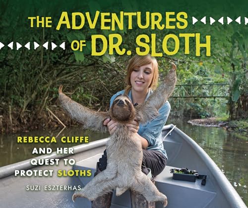 The Adventures of Dr. Sloth: Rebecca Cliffe and Her Quest to Protect Sloths von Millbrook Press (Tm)