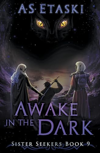 Awake in the Dark: A Dark Elf Epic Fantasy (Sister Seekers, Band 9)