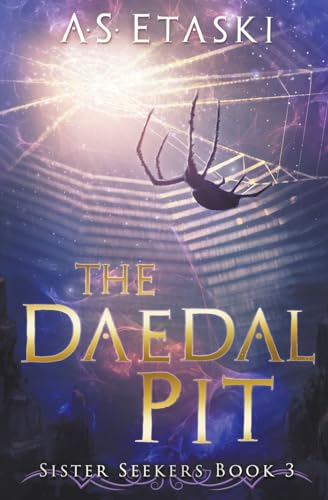 The Daedal Pit (Sister Seekers, Band 3)