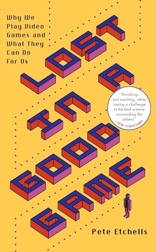 Lost in a Good Game: Why We Play Video Games and What They Can Do for Us von Icon Books