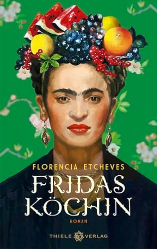 Fridas Köchin: Roman von Thiele & Brandstätter Verlag
