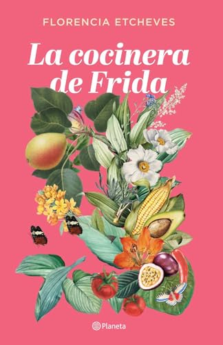 La cocinera de Frida (Autores Españoles e Iberoamericanos) von PLANETA