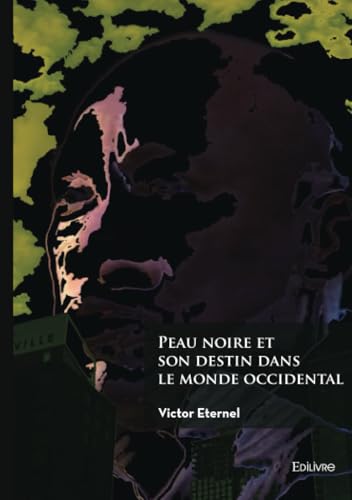 Peau noire et son destin dans le monde occidental von Édilivre