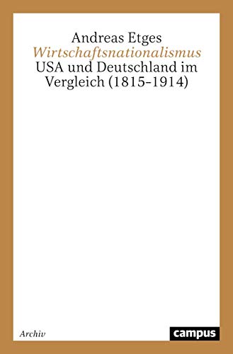 Wirtschaftsnationalismus: USA und Deutschland im Vergleich (1815-1914)