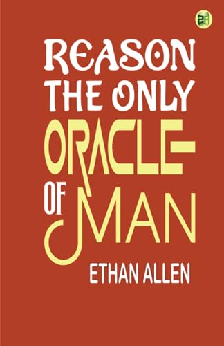 Reason, The Only Oracle of Man