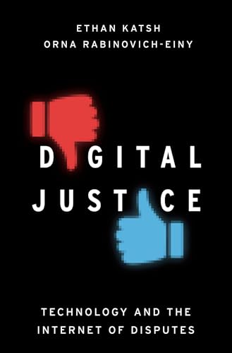 Digital Justice: Technology and the Internet of Disputes von Oxford University Press, USA