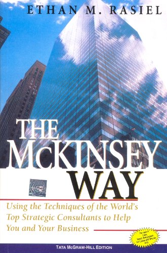 The McKinsey Way: Using the Techniques of the World’s Top Strategic Consultants to help You and Your Business
