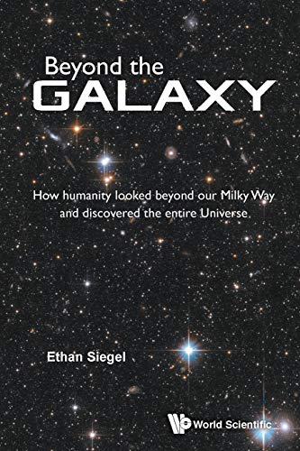 Beyond The Galaxy: How Humanity Looked Beyond Our Milky Way And Discovered The Entire Universe