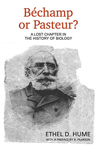 Bechamp or Pasteur?: A Lost Chapter in the History of Biology von Createspace Independent Publishing Platform