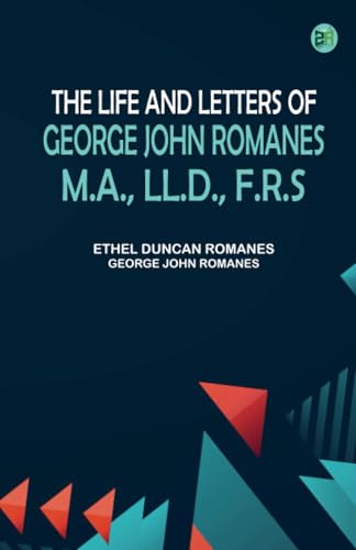 The Life and Letters of George John Romanes M.A. LL.D. F.R.S von Zinc Read