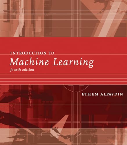 Introduction to Machine Learning, fourth edition (Adaptive Computation and Machine Learning series) von The MIT Press