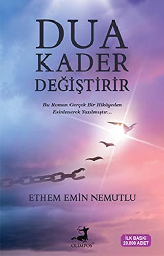 Dua Kader Degistirir: Bu Roman Gerçek Bir Hikayeden Esinlenerek Yazılmıştır..