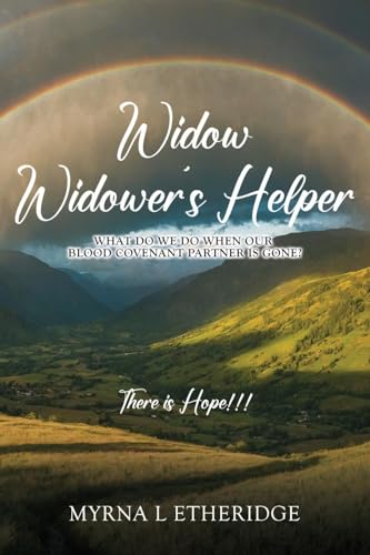 Widow Widower's Helper: What Do We Do After Our Blood Covenant Partner Is Gone? Widow Widower's Helper: What Do We Do After Our Blood Covenant Partner Is Gone? von ReadersMagnet LLC