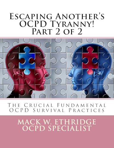 Escaping Another's OCPD Tyranny! Part 2 of 2: The Crucial Fundamental OCPD Survival Practices von Createspace Independent Publishing Platform