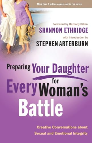 Preparing Your Daughter for Every Woman's Battle: Creative Conversations About Sexual and Emotional Integrity (The Every Man Series) von WaterBrook