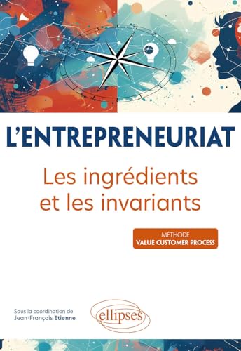 L'entrepreneuriat: Les ingrédients et les invariants von Ellipses