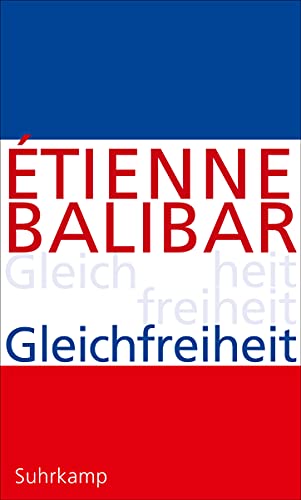 Gleichfreiheit: Politische Essays von Suhrkamp Verlag AG
