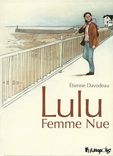 Lulu femme nue: L'intégrale