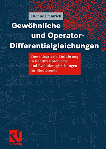 Gewöhnliche und Operator-Differentialgleichungen: Eine integrierte Einführung in Randwertprobleme und Evolutionsgleichungen für Studierende (German Edition)