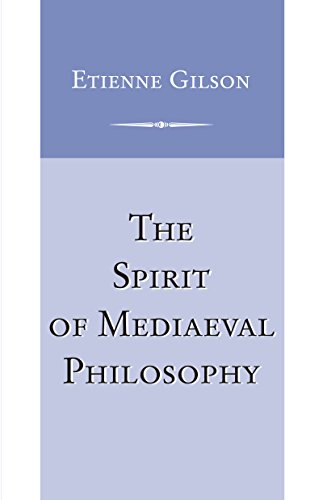 Spirit of Mediaeval Philosophy, The (Scientific and Engineering Computation Series)
