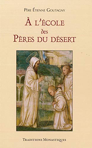 A l'école des pères du désert von Editions Traditions Monastiques
