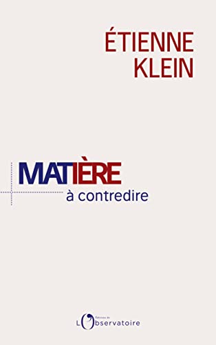 Matière à contredire: Essai de philo-physique