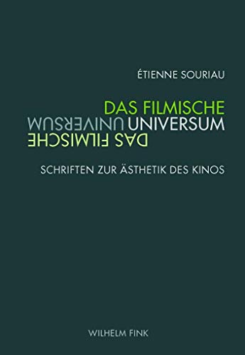 Das filmische Universum: Schriften zur Ästhetik des Kinos (Film Denken) von Wilhelm Fink Verlag