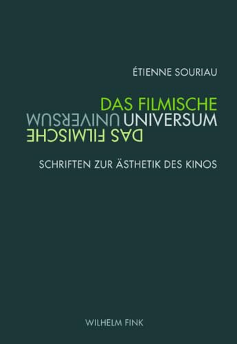 Das filmische Universum: Schriften zur Ästhetik des Kinos (Film Denken)