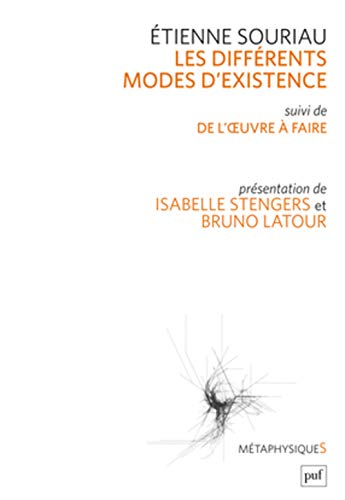 Les différents modes d'existence: Suivi de « Du mode d'existence de l'oeuvre à faire ». Présentation par Isabelle Stengers et Bruno Latour von TASCHEN