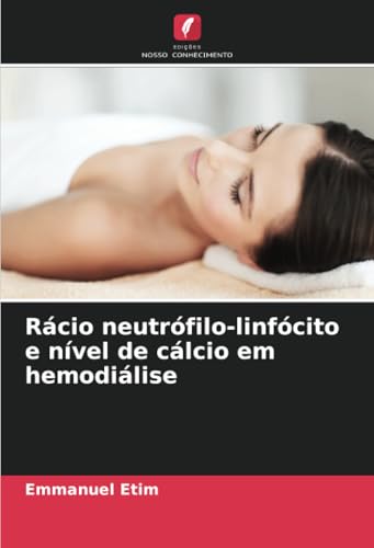 Rácio neutrófilo-linfócito e nível de cálcio em hemodiálise von Edições Nosso Conhecimento