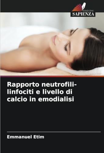 Rapporto neutrofili-linfociti e livello di calcio in emodialisi: DE von Edizioni Sapienza