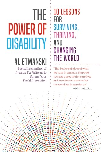 The Power of Disability: 10 Lessons for Surviving, Thriving, and Changing the World