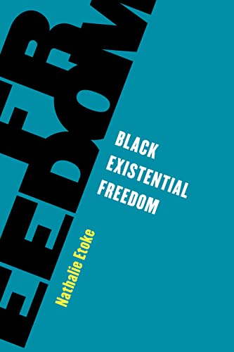 Black Existential Freedom (Living Existentialism)