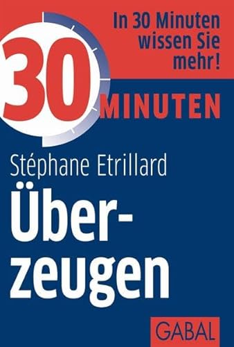 30 Minuten Überzeugen von GABAL Verlag GmbH